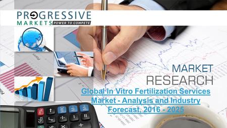 Global In Vitro Fertilization Services Market - Analysis and Industry Forecast,