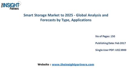 Smart Storage Market to Global Analysis and Forecasts by Type, Applications No of Pages: 150 Publishing Date: Feb 2017 Single User PDF: US$ 3900.