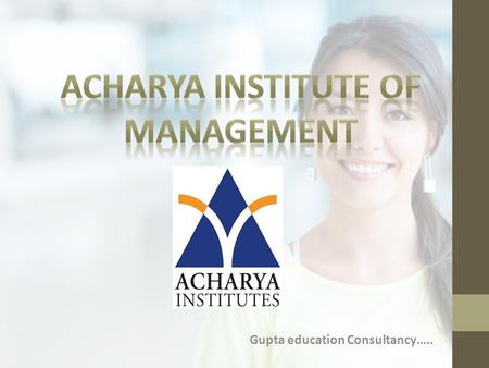  INTRODUCTION TO ACHARYA INSTITUTE OF MANAGEMENT BANGALORE (AIMS)