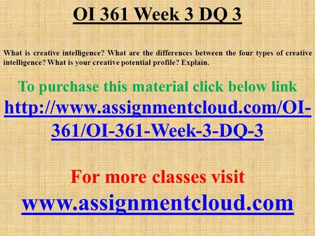 OI 361 Week 3 DQ 3 What is creative intelligence? What are the differences between the four types of creative intelligence? What is your creative potential.