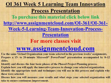 OI 361 Week 5 Learning Team Innovation Process Presentation To purchase this material click below link  Week-5-Learning-Team-Innovation-Process-