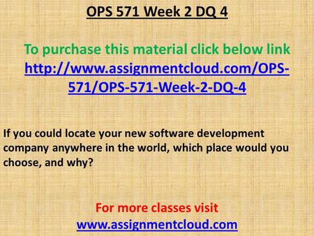 OPS 571 Week 2 DQ 4 To purchase this material click below link  571/OPS-571-Week-2-DQ-4 If you could locate your new.