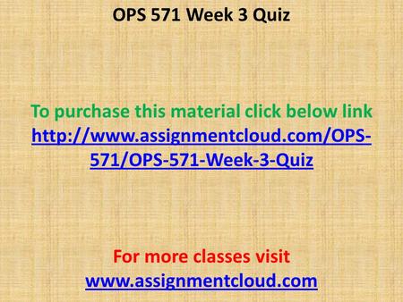 OPS 571 Week 3 Quiz To purchase this material click below link  571/OPS-571-Week-3-Quiz For more classes visit