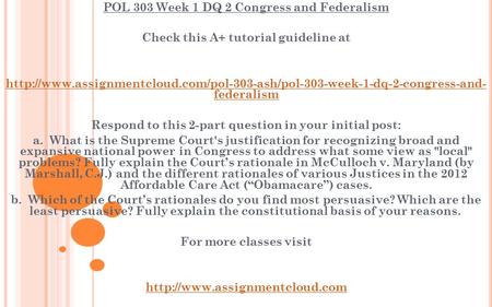 POL 303 Week 1 DQ 2 Congress and Federalism Check this A+ tutorial guideline at