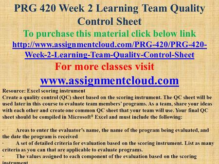 PRG 420 Week 2 Learning Team Quality Control Sheet To purchase this material click below link  Week-2-Learning-Team-Quality-Control-Sheet.