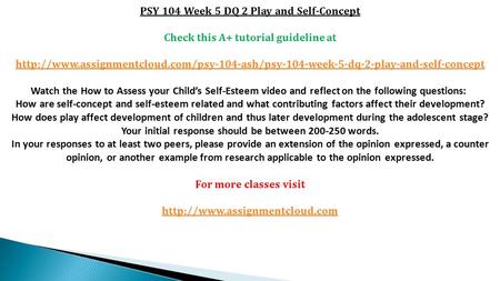 PSY 104 Week 5 DQ 2 Play and Self-Concept Check this A+ tutorial guideline at