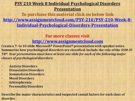 PSY 210 Week 8 Individual Psychological Disorders Presentation To purchase this material click on below link