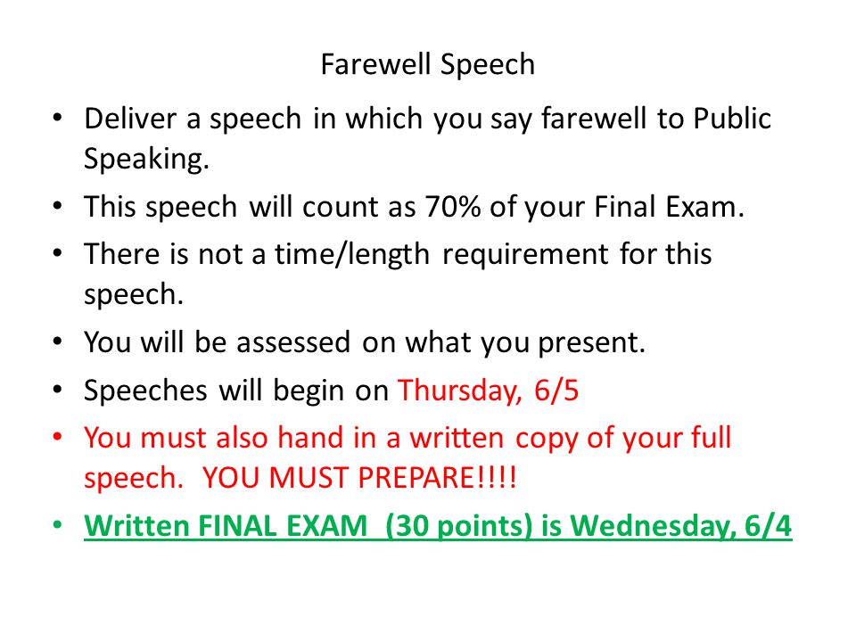 Farewell Speech Deliver a speech in which you say farewell to Public  Speaking. This speech will count as 70% of your Final Exam. There is not a  time/length. - ppt video online