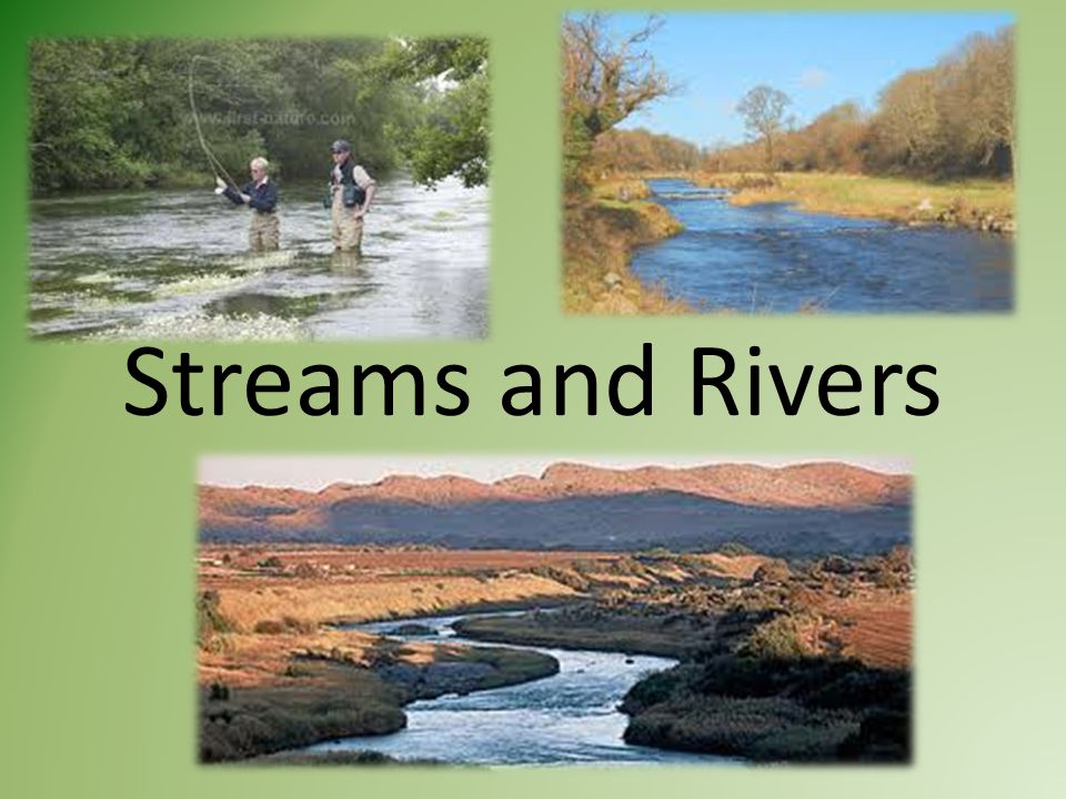 Rivers and streams A river and stream can be defined as. a natural