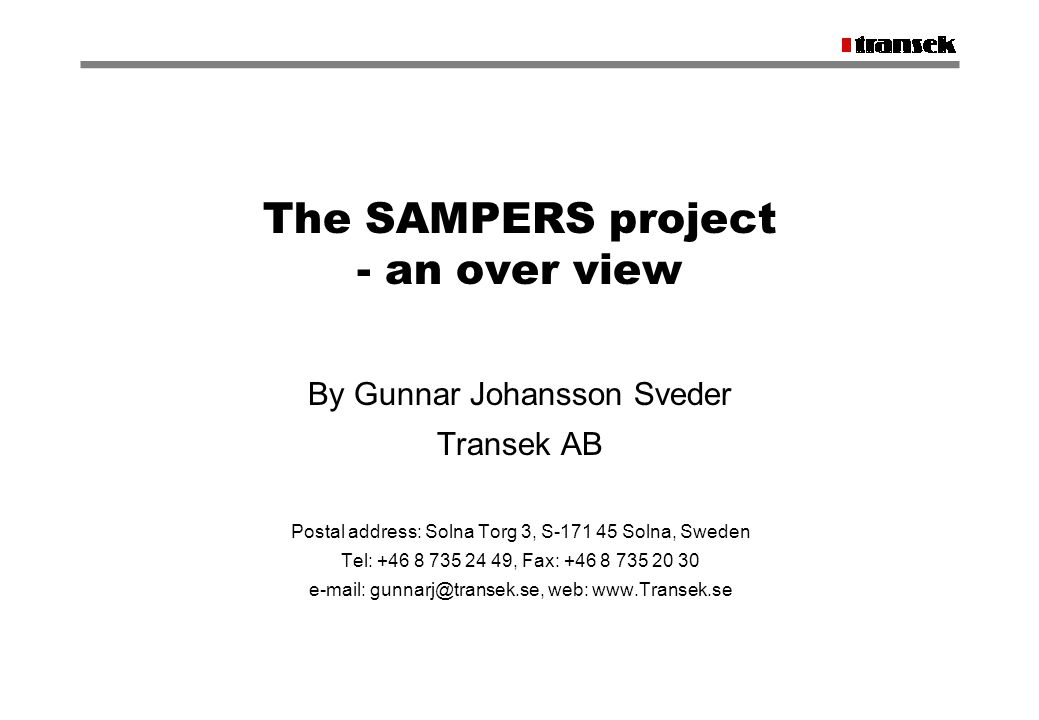 The SAMPERS project - an over view By Gunnar Johansson Sveder Transek AB  Postal address: Solna Torg 3, S Solna, Sweden Tel: , Fax: - ppt download