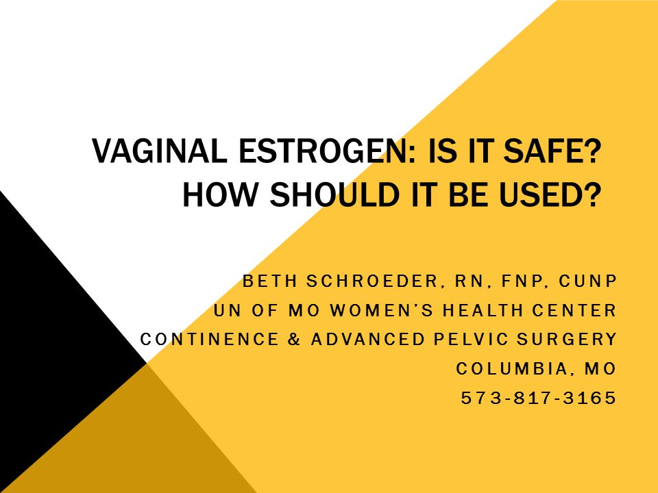 Vaginal Estrogen: Is it Safe? How Should it Be Used? - ppt video online  download
