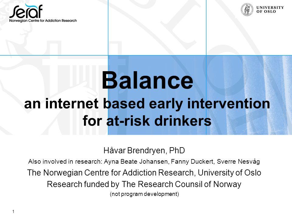 1 Balance an internet based early intervention for at-risk drinkers Håvar  Brendryen, PhD Also involved in research: Ayna Beate Johansen, Fanny  Duckert, - ppt download