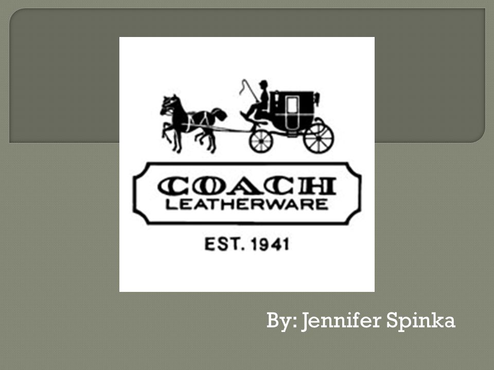 By: Jennifer Spinka.  Coach was founded in 1941 as a family-run workshop  in a Manhattan loft.  Coach, Inc. designs and markets accessories and  gifts. - ppt download