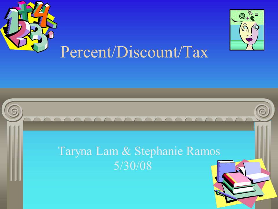 Kikker Doordringen Monnik Percent/Discount/Tax Taryna Lam & Stephanie Ramos 5/30/ ppt download