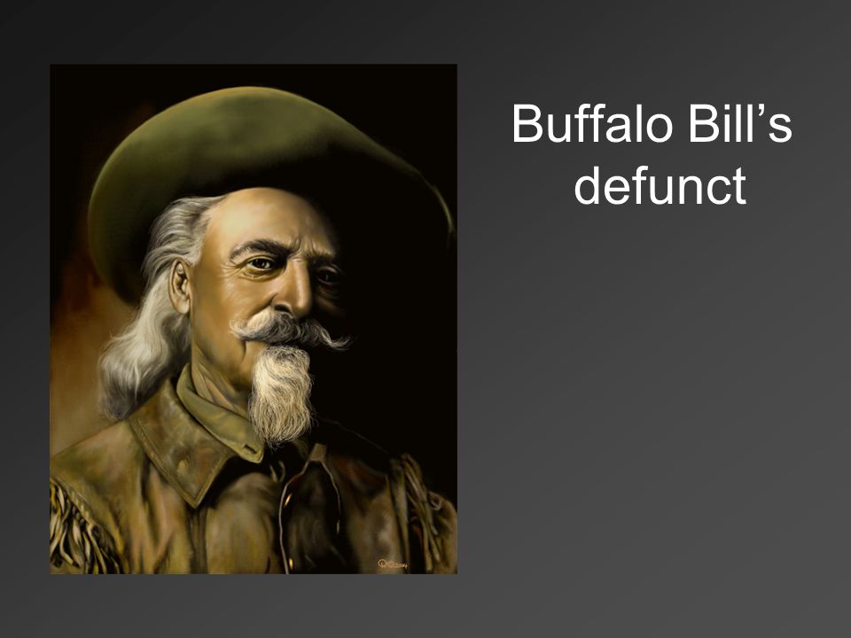 Buffalo Bill's defunct - ppt video online download