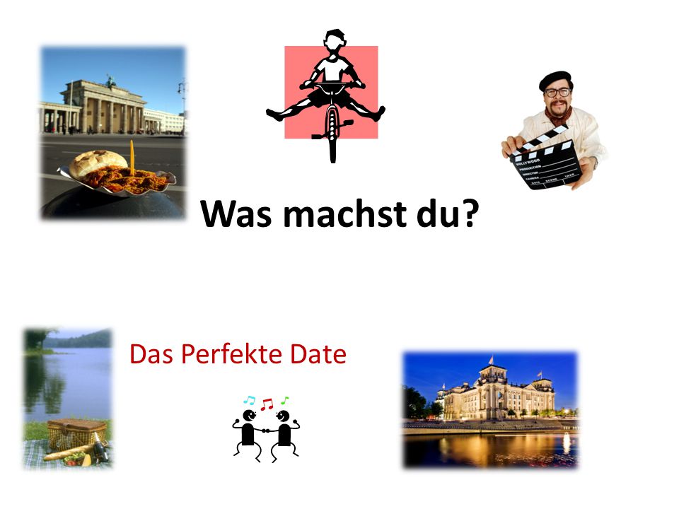 Was machst du? Das Perfekte Date. Introduction You just moved to Berlin.  You,Zara, Sabine, Daniel, and Marco from the Deutsch Aktuell video are  friends. - ppt download