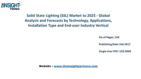 Solid State Lighting (SSL) Market to Global Analysis and Forecasts by Technology, Applications, Installation Type and End-user Industry Vertical.