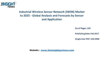 Industrial Wireless Sensor Network (IWSN) Market to Global Analysis and Forecasts by Sensor and Application No of Pages: 150 Publishing Date: Feb.