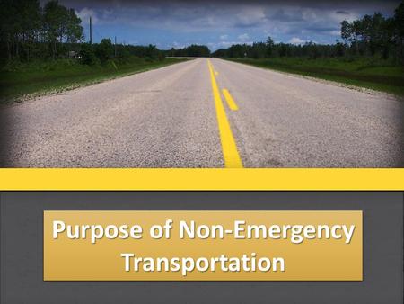 Purpose of Non-Emergency Transportation