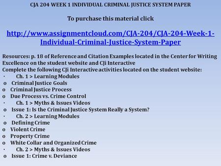 CJA 204 WEEK 1 INDIVIDUAL CRIMINAL JUSTICE SYSTEM PAPER To purchase this material click  Individual-Criminal-Justice-System-Paper.