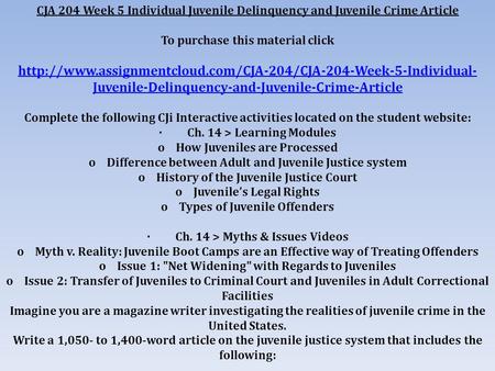 CJA 204 Week 5 Individual Juvenile Delinquency and Juvenile Crime Article To purchase this material click