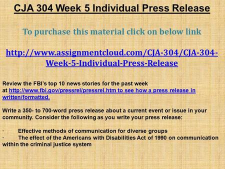 CJA 304 Week 5 Individual Press Release To purchase this material click on below link  Week-5-Individual-Press-Release.