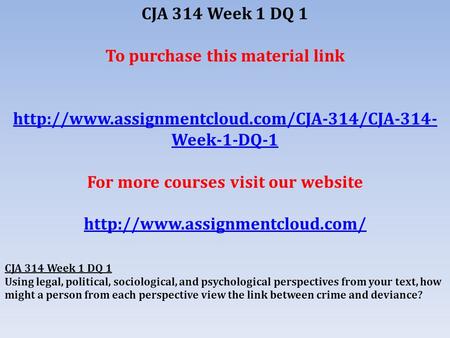 CJA 314 Week 1 DQ 1 To purchase this material link  Week-1-DQ-1 For more courses visit our website