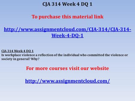 CJA 314 Week 4 DQ 1 To purchase this material link  Week-4-DQ-1 CJA 314 Week 4 DQ 1 Is workplace violence.