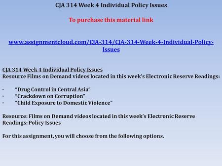 CJA 314 Week 4 Individual Policy Issues To purchase this material link  Issues CJA 314.