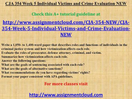 CJA 354 Week 5 Individual Victims and Crime Evaluation NEW Check this A+ tutorial guideline at  354-Week-5-Individual-Victims-and-Crime-Evaluation-
