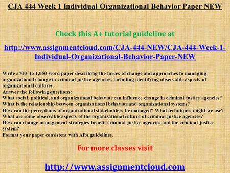 CJA 444 Week 1 Individual Organizational Behavior Paper NEW Check this A+ tutorial guideline at