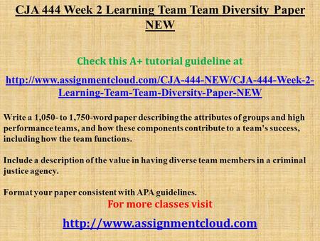 CJA 444 Week 2 Learning Team Team Diversity Paper NEW Check this A+ tutorial guideline at  Learning-Team-Team-Diversity-Paper-NEW.