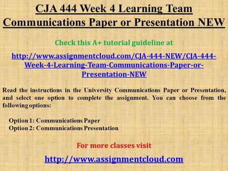 CJA 444 Week 4 Learning Team Communications Paper or Presentation NEW Check this A+ tutorial guideline at