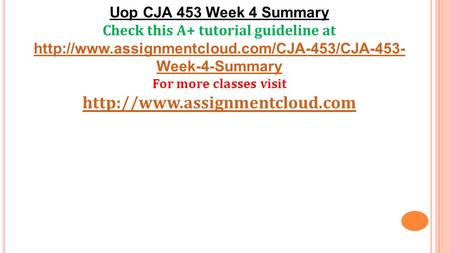 Uop CJA 453 Week 4 Summary Check this A+ tutorial guideline at  Week-4-Summary For more classes visit