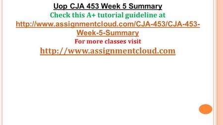 Uop CJA 453 Week 5 Summary Check this A+ tutorial guideline at  Week-5-Summary For more classes visit