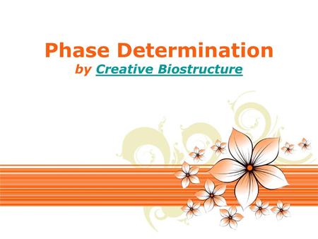 Page 1 Phase Determination by Creative BiostructureCreative Biostructure.