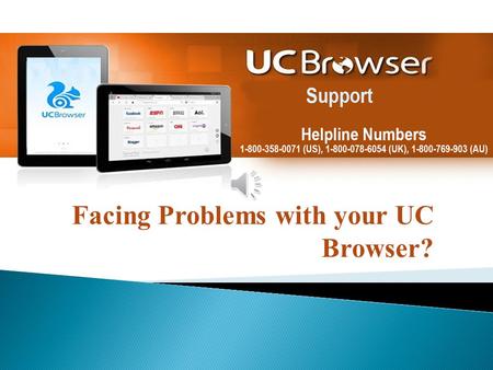 Facing Problems with your UC Browser?  For wide options of Customization & Themes.  Background Downloading that won't interrupt you.  Wi-Fi Sharing.