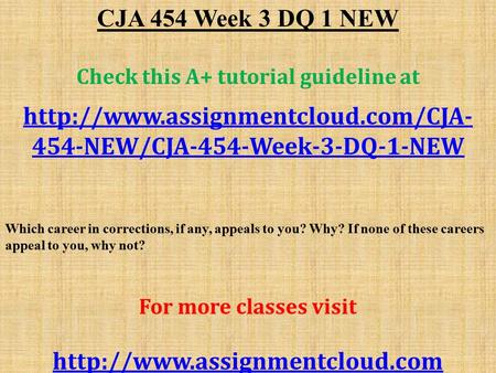 CJA 454 Week 3 DQ 1 NEW Check this A+ tutorial guideline at  454-NEW/CJA-454-Week-3-DQ-1-NEW Which career in corrections,