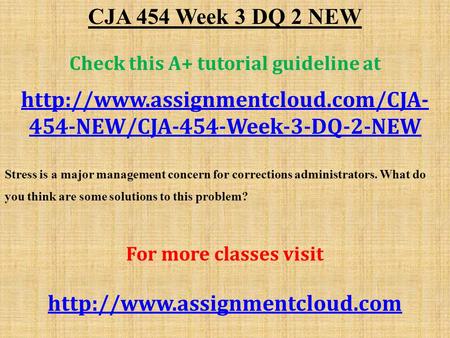 CJA 454 Week 3 DQ 2 NEW Check this A+ tutorial guideline at  454-NEW/CJA-454-Week-3-DQ-2-NEW Stress is a major management.