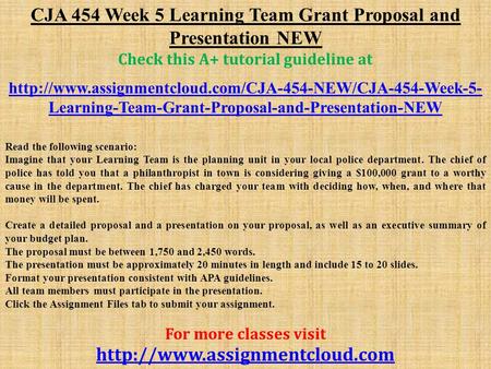 CJA 454 Week 5 Learning Team Grant Proposal and Presentation NEW Check this A+ tutorial guideline at