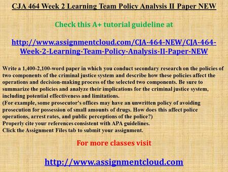 CJA 464 Week 2 Learning Team Policy Analysis II Paper NEW Check this A+ tutorial guideline at  Week-2-Learning-Team-Policy-Analysis-II-Paper-NEW.