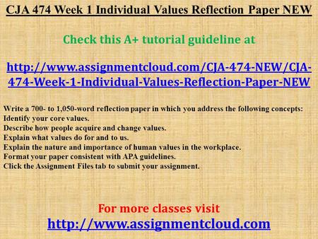 CJA 474 Week 1 Individual Values Reflection Paper NEW Check this A+ tutorial guideline at  474-Week-1-Individual-Values-Reflection-Paper-NEW.