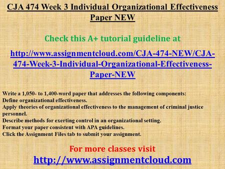 CJA 474 Week 3 Individual Organizational Effectiveness Paper NEW Check this A+ tutorial guideline at  474-Week-3-Individual-Organizational-Effectiveness-