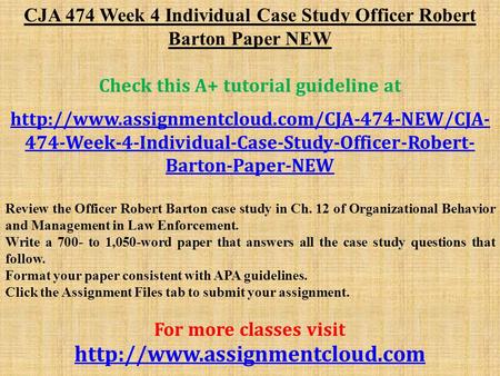 CJA 474 Week 4 Individual Case Study Officer Robert Barton Paper NEW Check this A+ tutorial guideline at