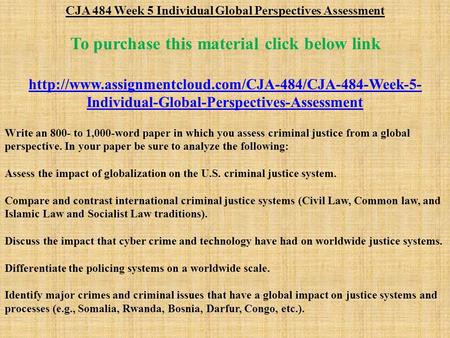 CJA 484 Week 5 Individual Global Perspectives Assessment To purchase this material click below link