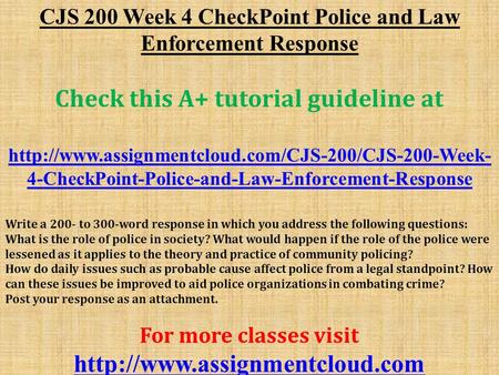 CJS 200 Week 4 CheckPoint Police and Law Enforcement Response Check this A+ tutorial guideline at