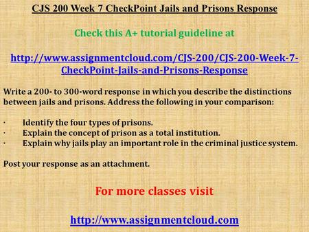 CJS 200 Week 7 CheckPoint Jails and Prisons Response Check this A+ tutorial guideline at  CheckPoint-Jails-and-Prisons-Response.