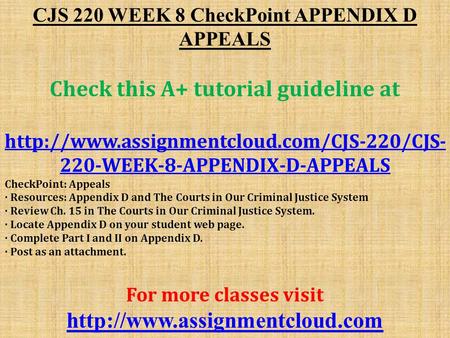 CJS 220 WEEK 8 CheckPoint APPENDIX D APPEALS Check this A+ tutorial guideline at  220-WEEK-8-APPENDIX-D-APPEALS.