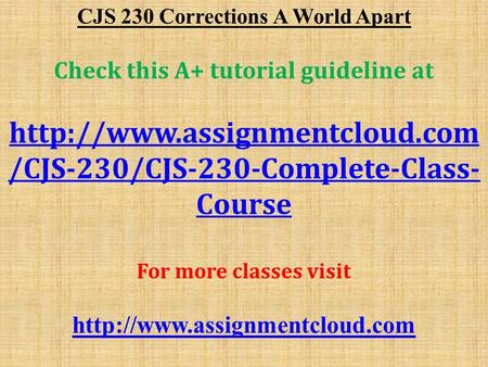 CJS 230 Corrections A World Apart Check this A+ tutorial guideline at  /CJS-230/CJS-230-Complete-Class- Course For more classes.