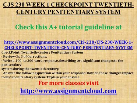 CJS 230 WEEK 1 CHECKPOINT TWENTIETH- CENTURY PENITENTIARY SYSTEM Check this A+ tutorial guideline at